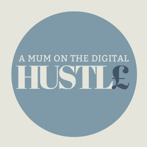 A Mum On The Digital Hustle